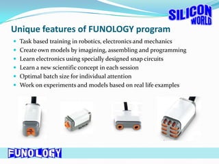 Unique features of FUNOLOGY programTask based training in robotics, electronics and mechanics