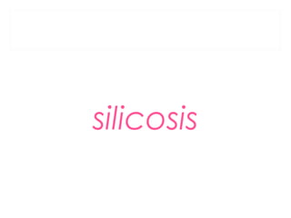 silicosis
 