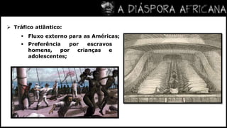 Fluxo interno entre povos da África Sudanesa e Islâmica; 