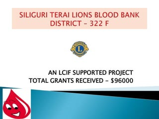 AN LCIF SUPPORTED PROJECT
TOTAL GRANTS RECEIVED - $96000
 