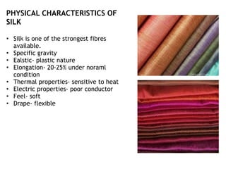 END USES OF SILK FABRIC:
Apparel: luxury items, wedding
dresses, evening gowns, blouses,
scarves, neckties
Interiors: pill...