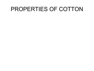 PROPERTIES OF COTTON
 