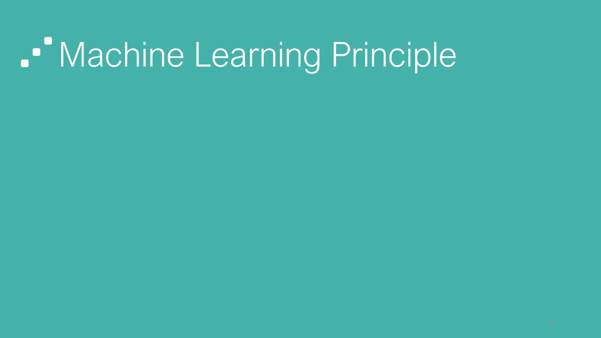Machine Learning Principle
10
 