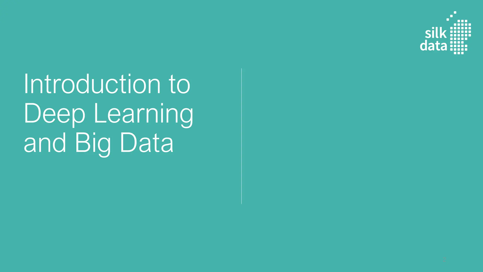Introduction to
Deep Learning
and Big Data
2
 