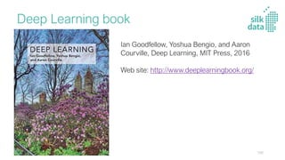 Deep Learning book
Ian Goodfellow, Yoshua Bengio, and Aaron
Courville, Deep Learning, MIT Press, 2016
Web site: http://www.deeplearningbook.org/
100
 