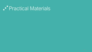 Practical Materials
66
 