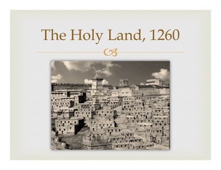 –
The Holy Land, 1260
 
