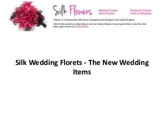 Silk Wedding Florets - The New Wedding
                 Items
 