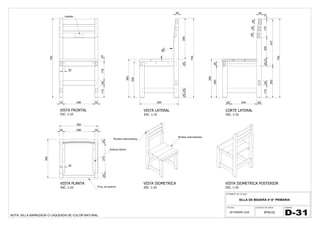 VISTA ISOMETRICA
ESC. 1:10
VISTA FRONTAL
ESC. 1:10
VISTA ISOMETRICA POSTERIOR
ESC. 1:10
VISTA LATERAL
ESC. 1:10
VISTA PLANTA
ESC. 1:10
45
275
45
NOTA: SILLA BARNIZADA O LAQUEADA DE COLOR NATURAL.
LAMINA
NOMBRE DE PLANO:
SILLA DE MADERA 5°-6° PRIMARIA
FECHA: CODIGO DE BIEN:
SETIEMBRE 2020 SPW-02
D-31
Logotipo
32 296 32
CORTE LATERAL
ESC. 1:10
740
32 296 32 115
45
178
22
338
360
45
45
45
740
115
45
45
22
200
170
10
380
437
293
293
45
360
45
45
29 29
740
45 245 45
365
45
365
360
22
22
 