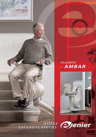 modelo
                  - AMBAR




         sillas
salvaescaleras
 