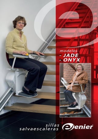 modelos
              - JADE
              - ONY X




         sillas
salvaescaleras
 