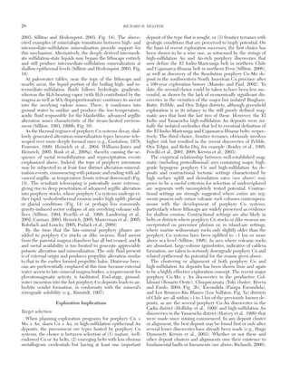 2003; Sillitoe and Hedenquist, 2003; Fig. 14). The above-
cited examples of mineralogic transitions between high- and
intermediate-sulfidation mineralization provide support for
this mechanism. Alternatively, the deeply derived intermedi-
ate sulfidation-state liquids may bypass the lithocaps entirely
and still produce intermediate-sulfidation mineralization at
shallow epithermal levels (Sillitoe and Hedenquist, 2003, Fig.
14).
At paleowater tables, near the tops of the lithocaps and
nearby areas, the liquid portion of the boiling high- and in-
termediate-sulfidation fluids follows hydrologic gradients,
whereas the H2S-bearing vapor (with H2S contributed by the
magma as well as SO2 disproportionation) continues its ascent
into the overlying vadose zones. There, it condenses into
ground water to oxidize and produce the low-temperature,
acidic fluid responsible for the blanketlike, advanced argillic
alteration zones characteristic of the steam-heated environ-
ment (Sillitoe, 1993, 1999b; Fig. 10).
As the thermal regimes of porphyry Cu systems decay, shal-
lowly generated alteration-mineralization types become tele-
scoped over more deeply formed ones (e.g., Gustafson, 1978;
Fournier, 1999; Heinrich et al., 2004; Williams-Jones and
Heinrich, 2005; Rusk et al., 2008a), thereby causing the se-
quence of metal remobilization and reprecipitation events
emphasized above. Indeed, the tops of porphyry intrusions
may be subjected to at least four distinct alteration-mineral-
ization events, commencing with potassic and ending with ad-
vanced argillic, as temperature fronts retreat downward (Fig.
14). The resultant telescoping is potentially more extreme,
giving rise to deep penetration of advanced argillic alteration
into porphyry stocks, where porphyry Cu systems undergo ei-
ther rapid, synhydrothermal erosion under high uplift, pluvial
or glacial conditions (Fig. 14) or, perhaps less commonly,
gravity-induced sector collapse of any overlying volcanic edi-
fices (Sillitoe, 1994; Perelló et al., 1998; Landtwing et al.,
2002; Carman, 2003; Heinrich, 2005; Masterman et al., 2005;
Rohrlach and Loucks, 2005; Pudack et al., 2009).
By the time that the late-mineral porphyry phases are
added to porphyry Cu stocks or dike swarms, fluid ascent
from the parental magma chambers has all but ceased, and K
and metal availability is too limited to generate appreciable
potassic alteration and mineralization. The only fluid present
is of external origin and produces propylitic alteration similar
to that in the earlier formed propylitic halos. Diatreme brec-
cias are preferentially emplaced at this time because external
water access to late-mineral magma bodies, a requirement for
phreatomagmatic activity, is facilitated. End-stage, ground-
water incursion into the hot porphyry Cu deposits leads to an-
hydrite veinlet formation, in conformity with the mineral’s
retrograde solubility (e.g., Rimstidt, 1997).
Exploration Implications
Target selection
When planning exploration programs for porphyry Cu ±
Mo ± Au, skarn Cu ± Au, or high-sulfidation epithermal Au
deposits, the preeminent ore types hosted by porphyry Cu
systems, the choice is between selection of (1) mature, well-
endowed Cu or Au belts, (2) emerging belts with less obvious
metallogenic credentials but having at least one important
deposit of the type that is sought, or (3) frontier terranes with
geologic conditions that are perceived to imply potential. On
the basis of recent exploration successes, the first choice has
been shown to be a wise one, as witnessed by the strings of
high-sulfidation Au and Au-rich porphyry discoveries that
now define the El Indio-Maricunga belt in northern Chile
and Cajamarca-Huaraz belt in northern Peru (Sillitoe, 2008),
as well as discovery of the Resolution porphyry Cu-Mo de-
posit in the southwestern North American Cu province after
a 100-year exploration history (Manske and Paul, 2002). To
date, the second choice could be taken to have been less suc-
cessful, as shown by the lack of economically significant dis-
coveries in the vicinities of the major but isolated Bingham,
Butte, Pebble, and Oyu Tolgoi districts, although greenfield
exploration is in its infancy in the still poorly defined mag-
matic arcs that host the last two of these. However, the El
Indio and Yanacocha high-sulfidation Au deposits were ini-
tially the isolated orebodies that led to eventual definition of
the El Indio-Maricunga and Cajamarca-Huaraz belts, respec-
tively. The third choice, frontier terranes, obviously involves
higher risk but resulted in the recent discoveries of Pebble,
Oyu Tolgoi, and Reko Diq, for example (Bouley et al., 1995;
Perelló et al., 2001, 2008; Kirwin et al., 2003).
The empirical relationship between well-established mag-
matic (including postcollisional) arcs containing major, high-
grade hypogene porphyry Cu and high-sulfidation Au de-
posits and contractional tectonic settings characterized by
high surface uplift and denudation rates (see above) may
prove to be a useful criterion for selection of underexplored
arc segments with incompletely tested potential. Contrac-
tional settings are strongly suggested where entire arc seg-
ments possess only minor volcanic rock volumes contempora-
neous with the development of porphyry Cu systems,
particularly where lithocaps are widely preserved as evidence
for shallow erosion. Contractional settings are also likely in
belts or districts where porphyry Cu stocks or dike swarms are
overprinted on precursor plutons or, in island-arc settings,
where marine sedimentary rocks only slightly older than the
porphyry Cu systems have been uplifted to ~1 km or more
above sea level (Sillitoe, 1998). In arcs where volcanic rocks
are abundant, large-volume ignimbrites, indicative of caldera
formation, are taken to seriously downgrade porphyry Cu and
related epithermal Au potential for the reason given above.
The clustering or alignment of both porphyry Cu and
high-sulfidation Au deposits has been shown time and again
to be a highly effective exploration concept. The recent major
porphyry Cu-Mo ± Au discoveries in the productive Col-
lahuasi (Rosario Oeste), Chuquicamata (Toki cluster; Rivera
and Pardo, 2004; Fig. 3b), Escondida (Pampa Escondida),
and Los Bronces-Río Blanco (Los Sulfatos; Fig. 5a) districts
of Chile are all within <1 to 3 km of the previously known de-
posits, as are the several porphyry Cu-Au discoveries in the
Cadia district (Holliday et al., 1999) and high-sulfidation Au
discoveries in the Yanacocha district (Harvey et al., 1999) that
were made since mining commenced. In any deposit cluster
or alignment, the best deposit may be found first or only after
several lesser discoveries have already been made (e.g., Hugo
Dummett; Kirwin et al., 2003). Whether or not these and
other deposit clusters and alignments owe their existence to
fundamental faults or lineaments (see above; Richards, 2000),
28 RICHARD H. SILLITOE
0361-0128/98/000/000-00 $6.00 28
 