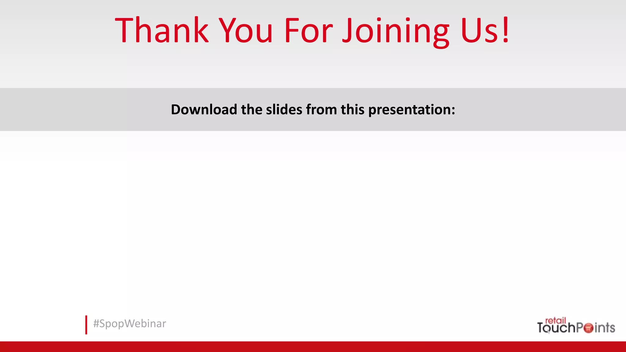 #SpopWebinar
Thank You For Joining Us!
Download the slides from this presentation:
 