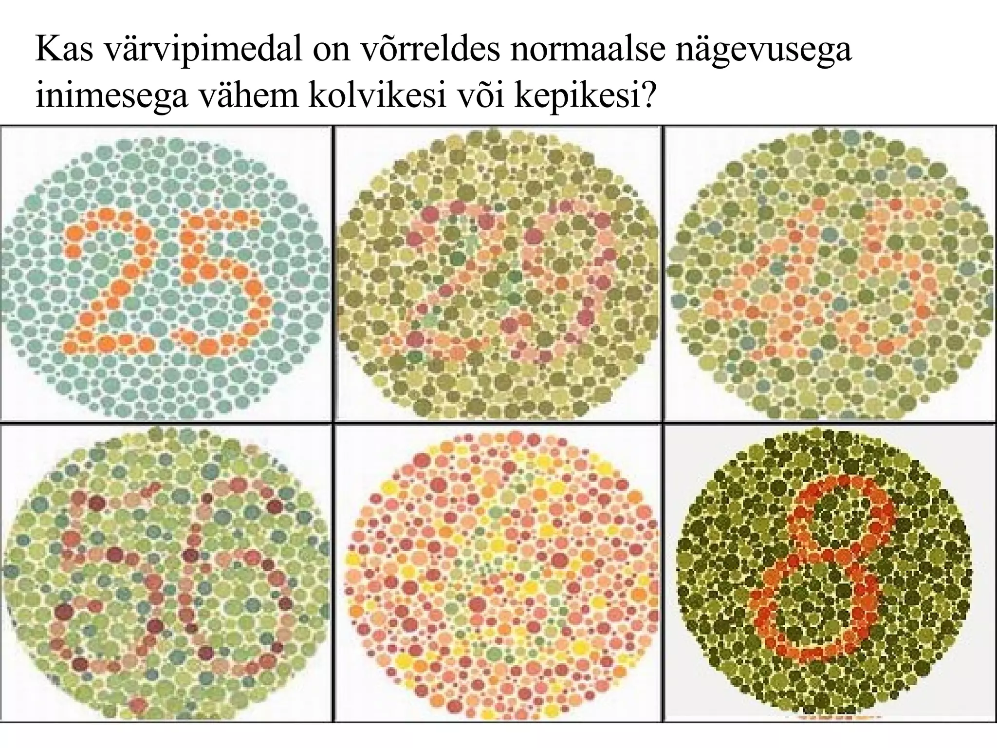 Kas värvipimedal on võrreldes normaalse nägevusega inimesega vähem kolvikesi või kepikesi? 