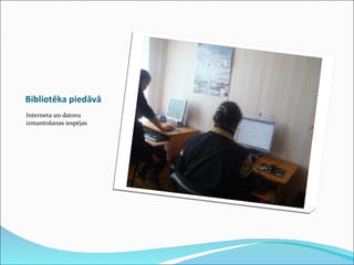 Bibliotēka piedāvā Interneta un datoru izmantošanas iespējas 