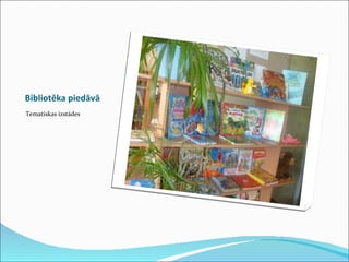 Bibliotēka piedāvā Tematiskas izstādes 