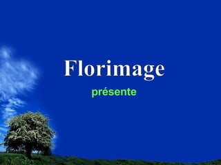 Florimage présente 