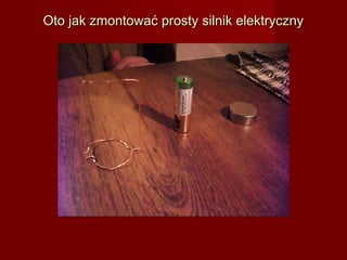 Oto jak zmontować prosty silnik elektryczny
 