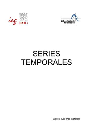 SERIES
TEMPORALES
Cecilia Esparza Catalán
 