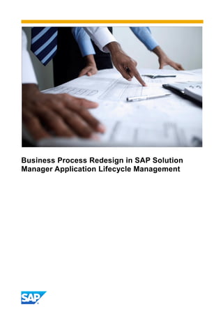 Business Process Redesign in SAP Solution
Manager Application Lifecycle Management
 