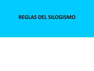 REGLAS DEL SILOGISMO 