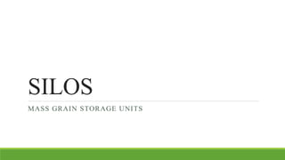 SILOS 
MASS GRAIN STORAGE UNITS 
 