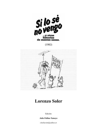 (1982)
Lorenzo Soler
Edición:
Julio Pollino Tamayo
cinelacion@yahoo.es
 