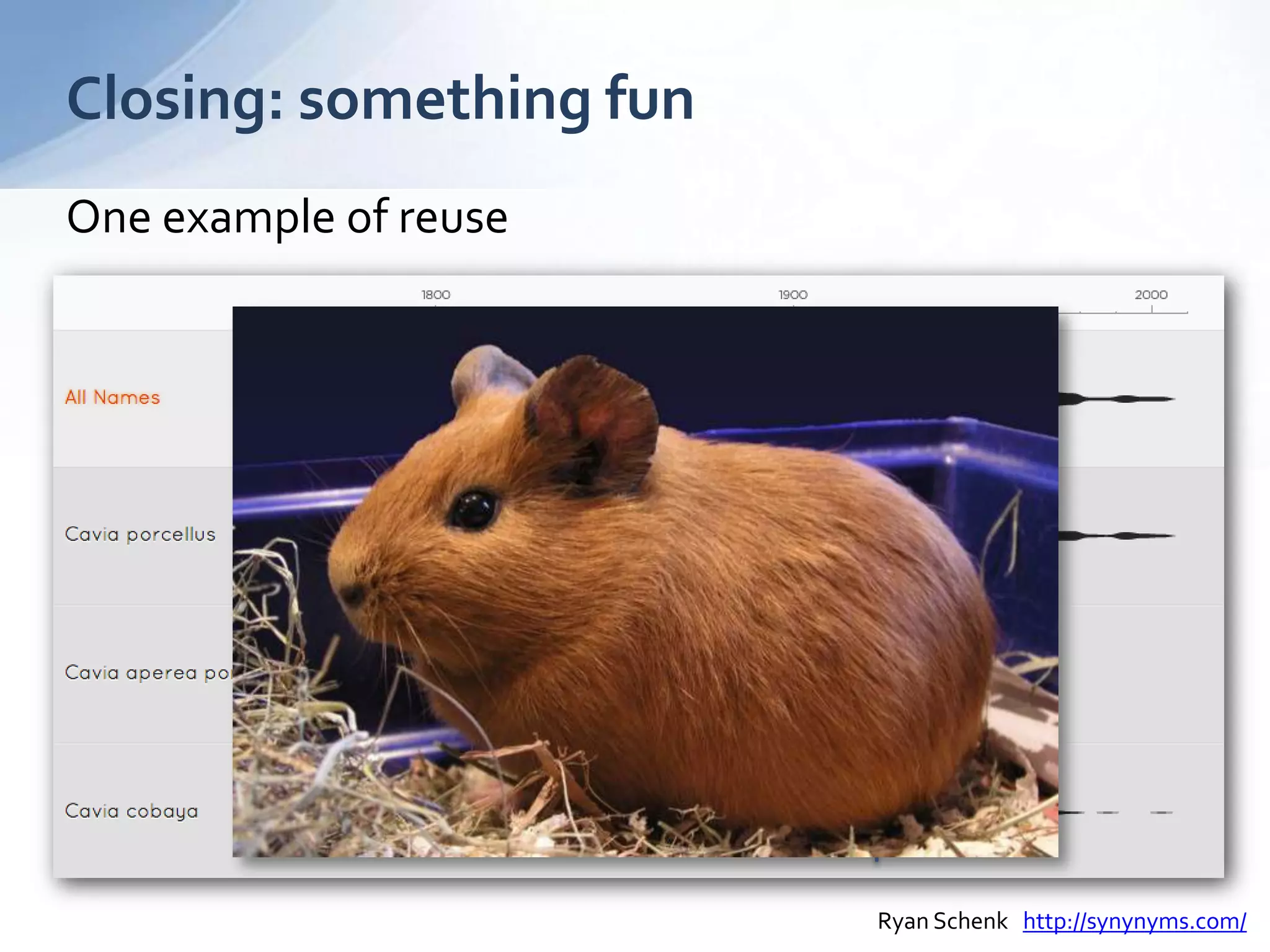 Closing: something fun
One example of reuse
Ryan Schenk http://synynyms.com/
 