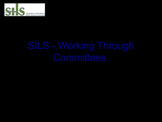 SILS - Working Through
Committees
How we found our way to
One Library – One Card
 