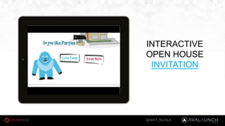 INTERACTIVE
OPEN HOUSE
INVITATION
@MATT_SILTALA
 