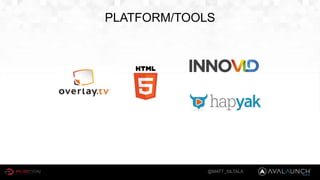 @MATT_SILTALA
PLATFORM/TOOLS
 