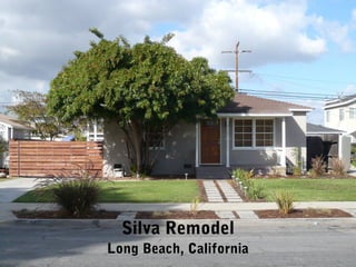 Silva Remodel
Long Beach, California
 