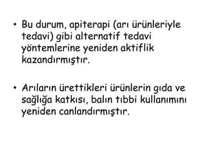 Günümüzde ise bunun yerini antibiyotikler almıştır.