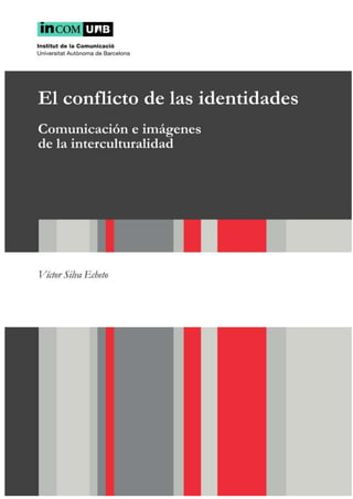 El conflicto de las identidades. Comunicación e imágenes de la interculturalidad
1
 