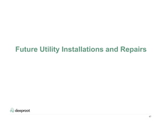 47
Future Utility Installations and Repairs
 