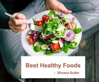 Best Healthy Foods
- Silvana Suder
 