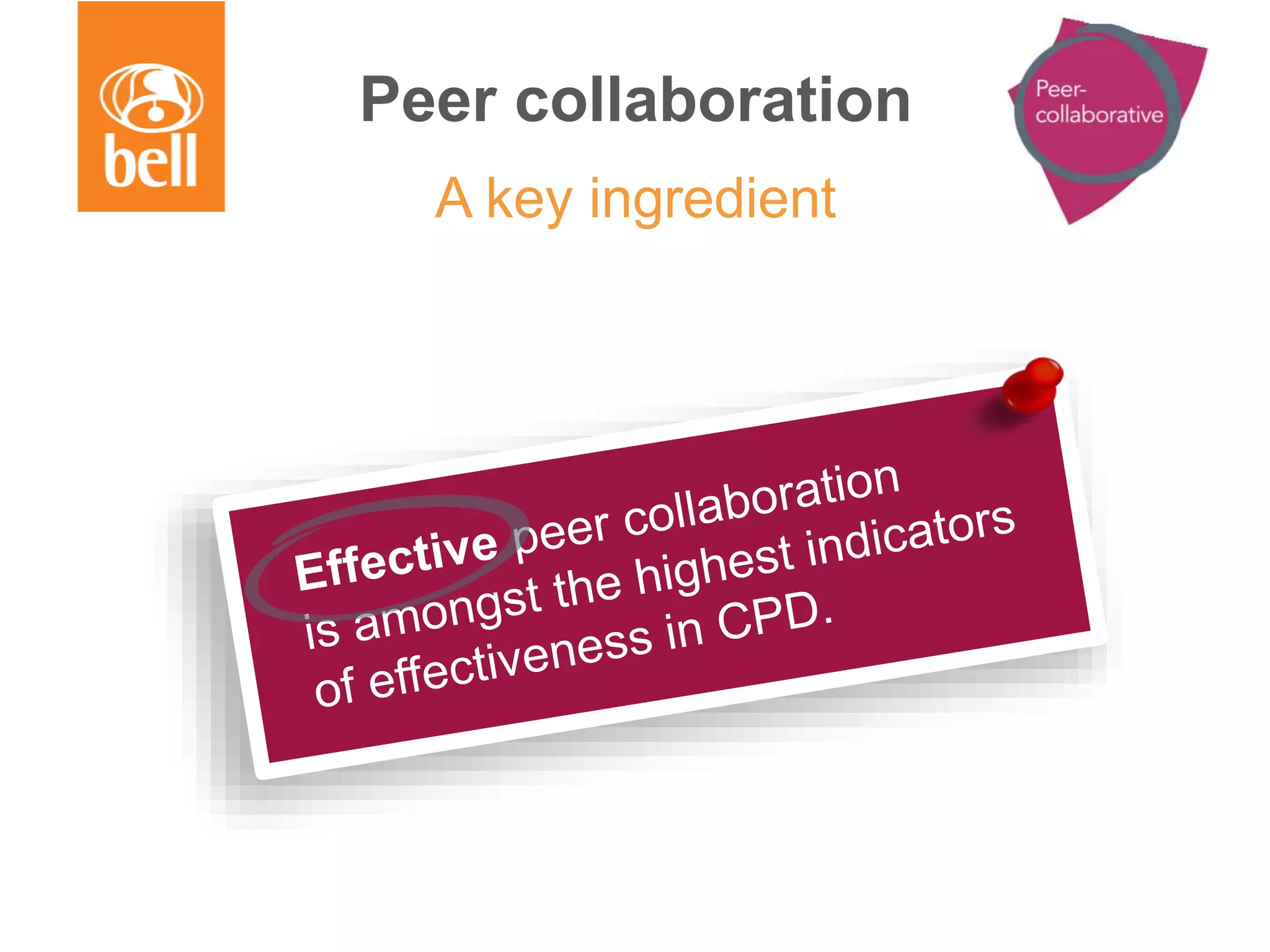 Peer collaboration
A key ingredient
 