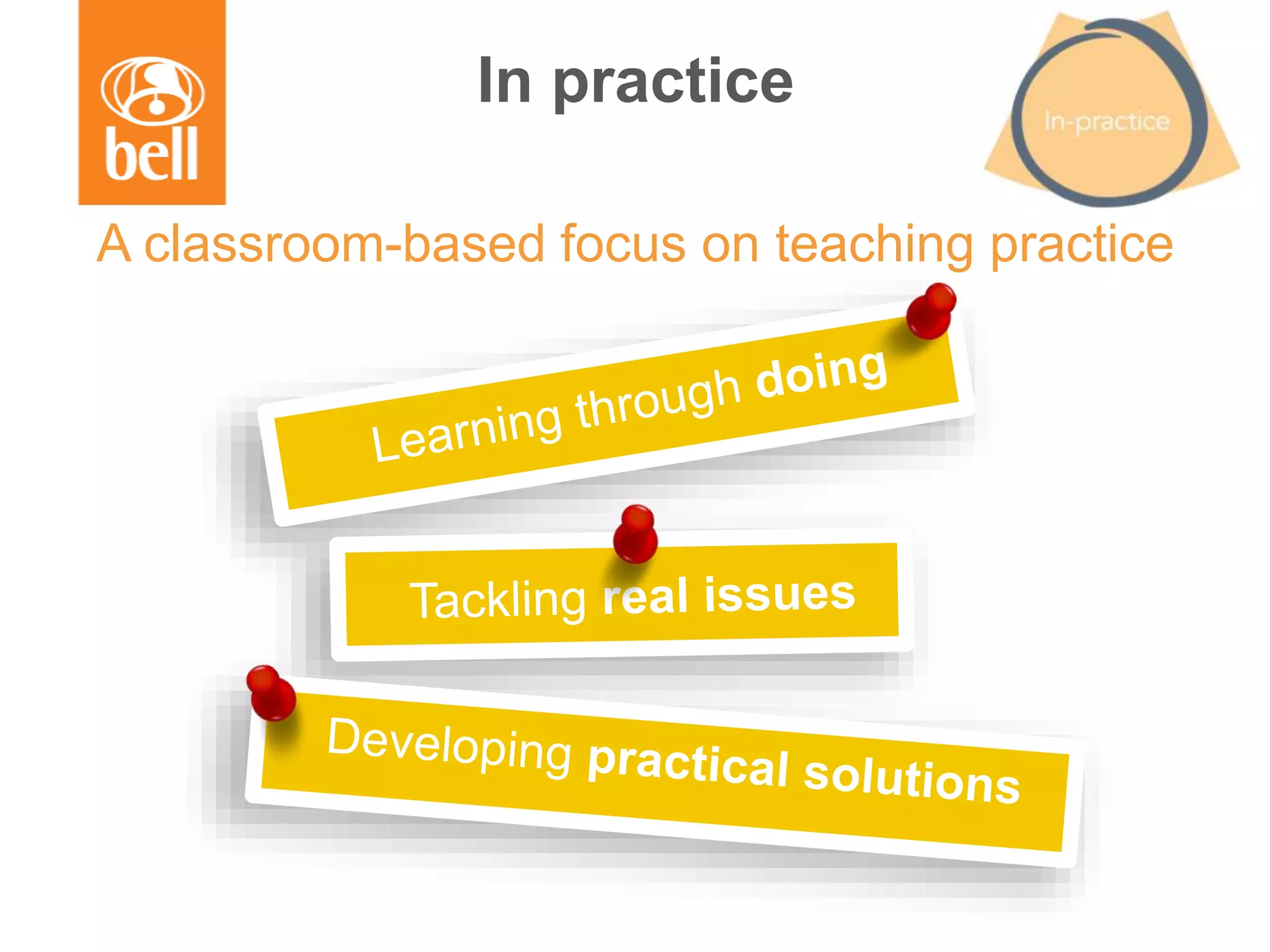 In practice
A classroom-based focus on teaching practice
 