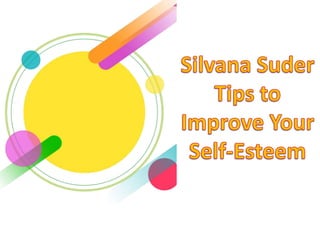 Silvana Suder Tips to Improve Your Self-Esteem