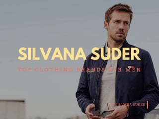 Silvana Suder :Top Clothing Brands For Men