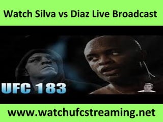 Watch Silva vs Diaz Live Broadcast
www.watchufcstreaming.net
 