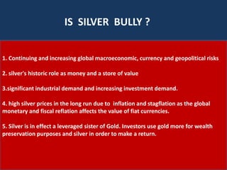  INDUSTRIAL AND PERSONAL USESILVER AS AN INVESTMENT LAST YEAR RETURN OF 80%