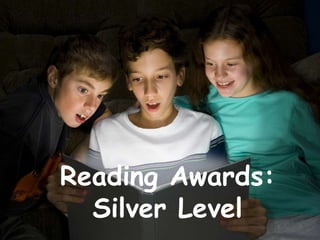 Reading Awards:
  Silver Level
 