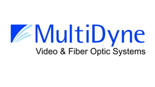Video & Fiber Optic Systems
 