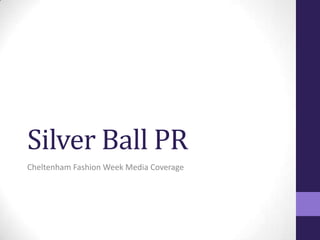 Silver Ball PR
Cheltenham Fashion Week Media Coverage
 