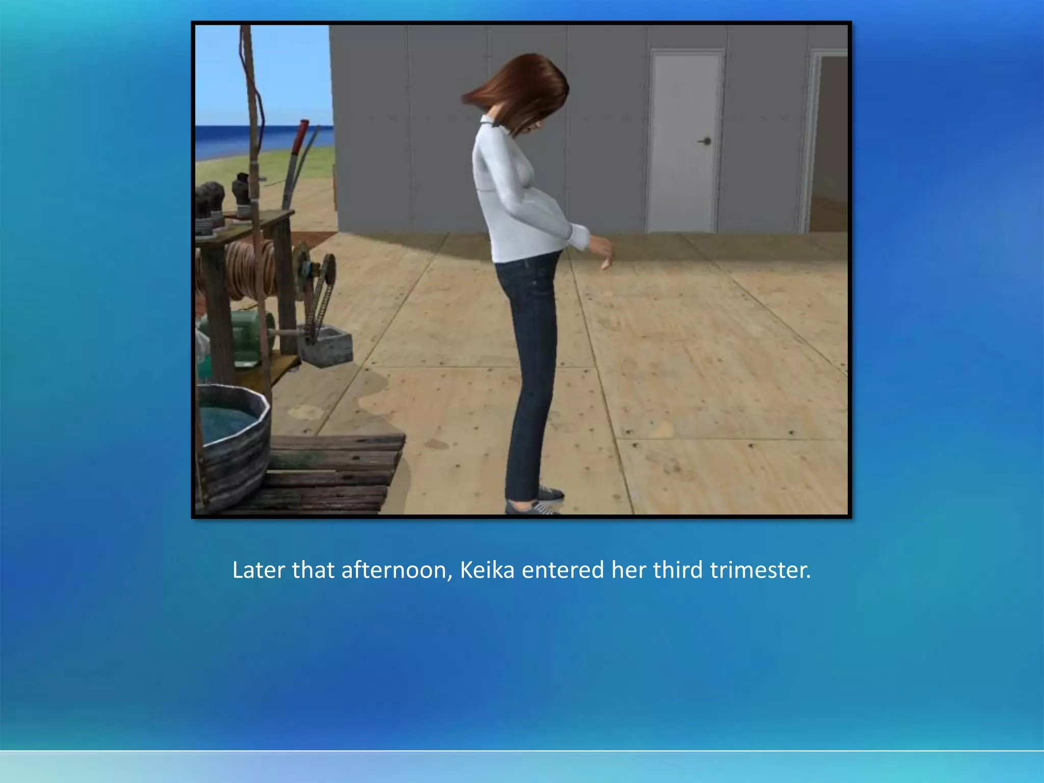 Later that afternoon, Keika entered her third trimester.
 