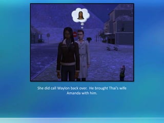 She did call Waylon back over. He brought Thai’s wife
Amanda with him.
 