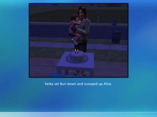 Keika set Buri down and scooped up Alice.
 