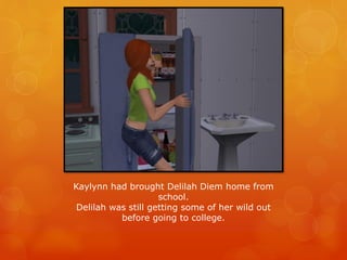 Kaylynn had brought Delilah Diem home from
school.
Delilah was still getting some of her wild out
before going to college.
 