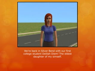 We’re back in Silver Bend with our first
college student Delilah Diem! The eldest
daughter of my simself.
 